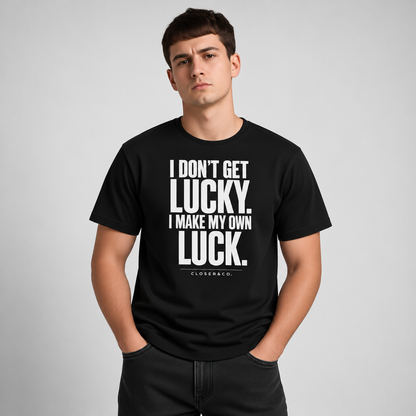 MAKE YOUR OWN LUCK TEE