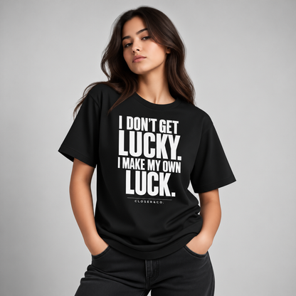 MAKE YOUR OWN LUCK TEE