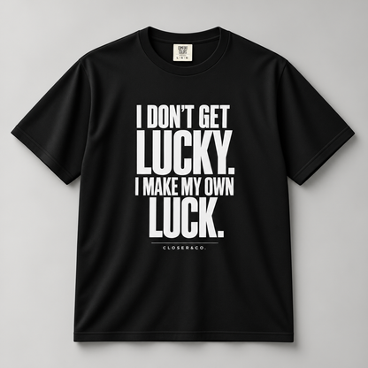MAKE YOUR OWN LUCK TEE